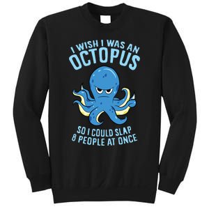 I Wish I Was An Octopus Slap 8 People At Once Funny Octopus Sweatshirt