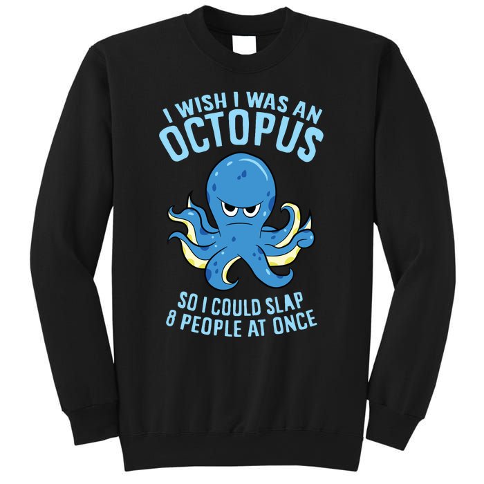 I Wish I Was An Octopus Slap 8 People At Once Funny Octopus Sweatshirt