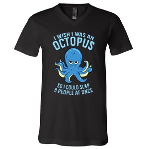 I Wish I Was An Octopus Slap 8 People At Once Funny Octopus V-Neck T-Shirt