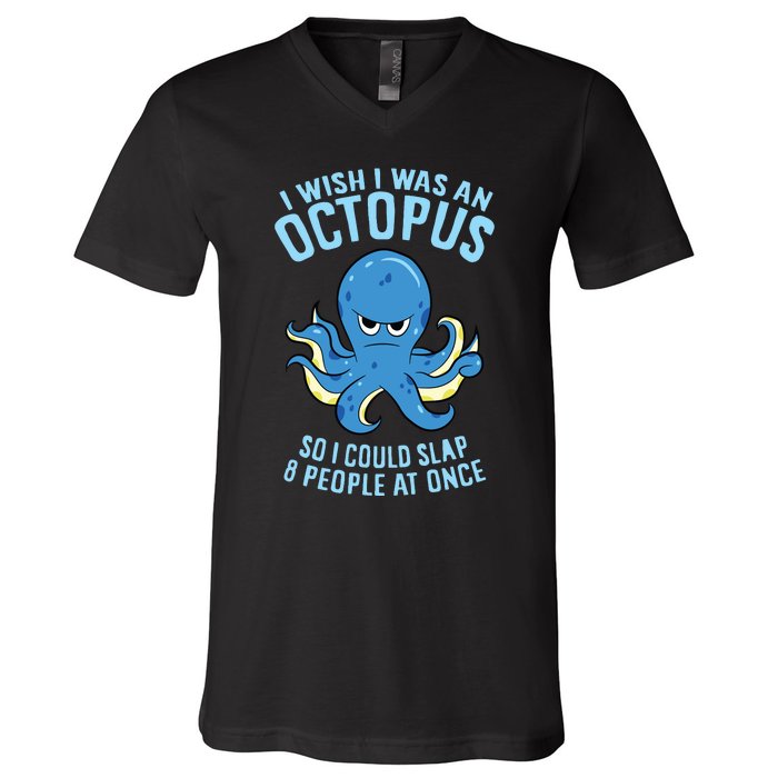 I Wish I Was An Octopus Slap 8 People At Once Funny Octopus V-Neck T-Shirt