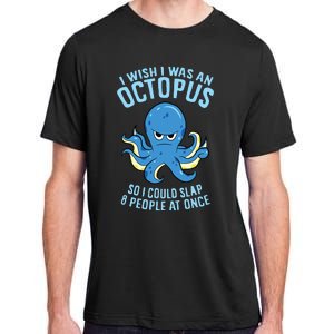 I Wish I Was An Octopus Slap 8 People At Once Funny Octopus Adult ChromaSoft Performance T-Shirt