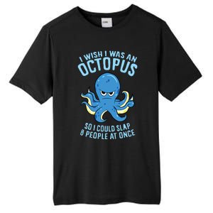 I Wish I Was An Octopus Slap 8 People At Once Funny Octopus Tall Fusion ChromaSoft Performance T-Shirt