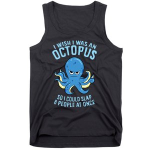 I Wish I Was An Octopus Slap 8 People At Once Funny Octopus Tank Top