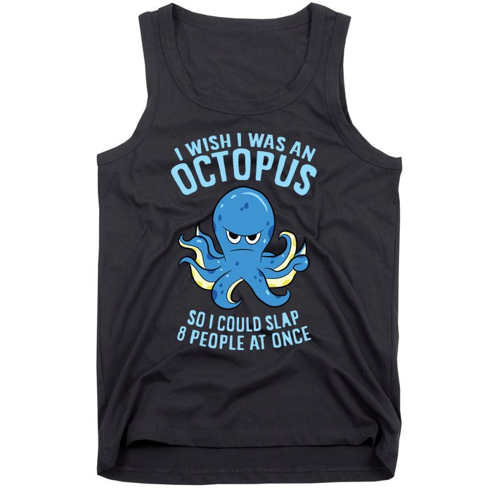 I Wish I Was An Octopus Slap 8 People At Once Funny Octopus Tank Top