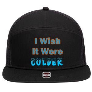 I Wish It Were Colder 7 Panel Mesh Trucker Snapback Hat