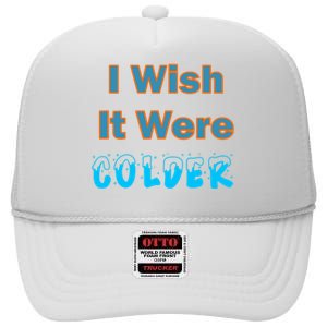 I Wish It Were Colder High Crown Mesh Back Trucker Hat