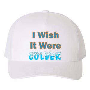 I Wish It Were Colder Yupoong Adult 5-Panel Trucker Hat