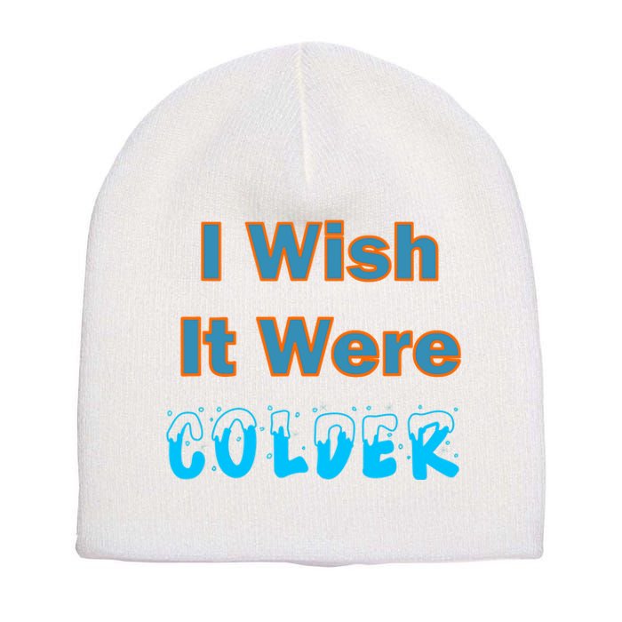 I Wish It Were Colder Short Acrylic Beanie