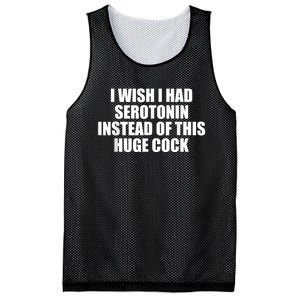 I Wish I Had Serotonin Instead Of This Huge Cock Funny Adult Humor Gift Mesh Reversible Basketball Jersey Tank