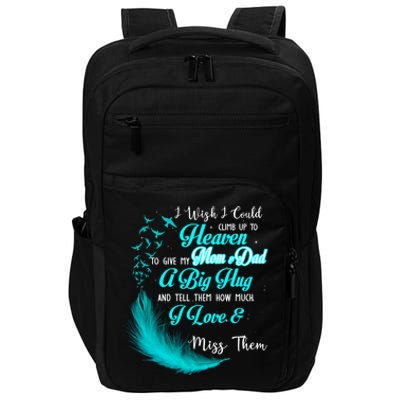 I Wish I Could Climb Up To Heaven To Give My Mom And Dad Gift Impact Tech Backpack