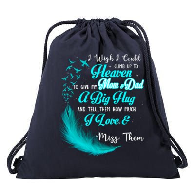 I Wish I Could Climb Up To Heaven To Give My Mom And Dad Gift Drawstring Bag