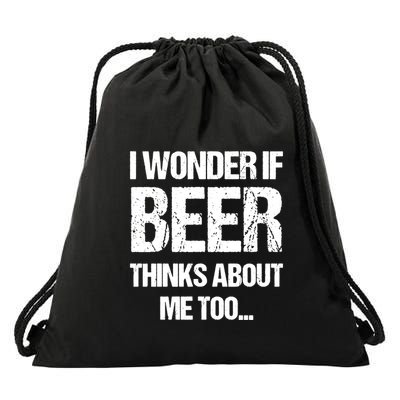 I Wonder If Beer Thinks About Me Too Funny Saying Drawstring Bag