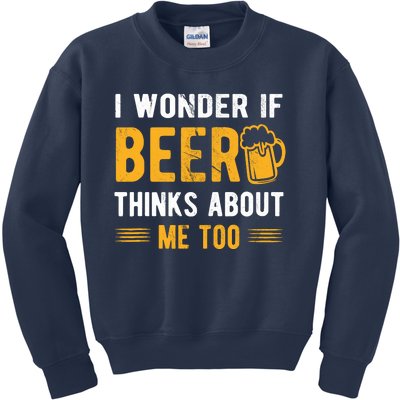 I Wonder If Beer Thinks About Me Too Kids Sweatshirt