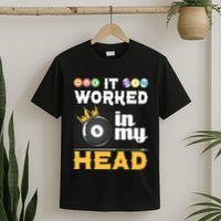 It Worked In My Head Funny 8ball Pool Billiard Player T-Shirt