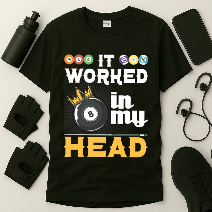 It Worked In My Head Funny 8ball Pool Billiard Player T-Shirt