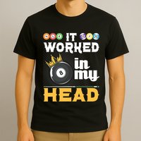 It Worked In My Head Funny 8ball Pool Billiard Player T-Shirt