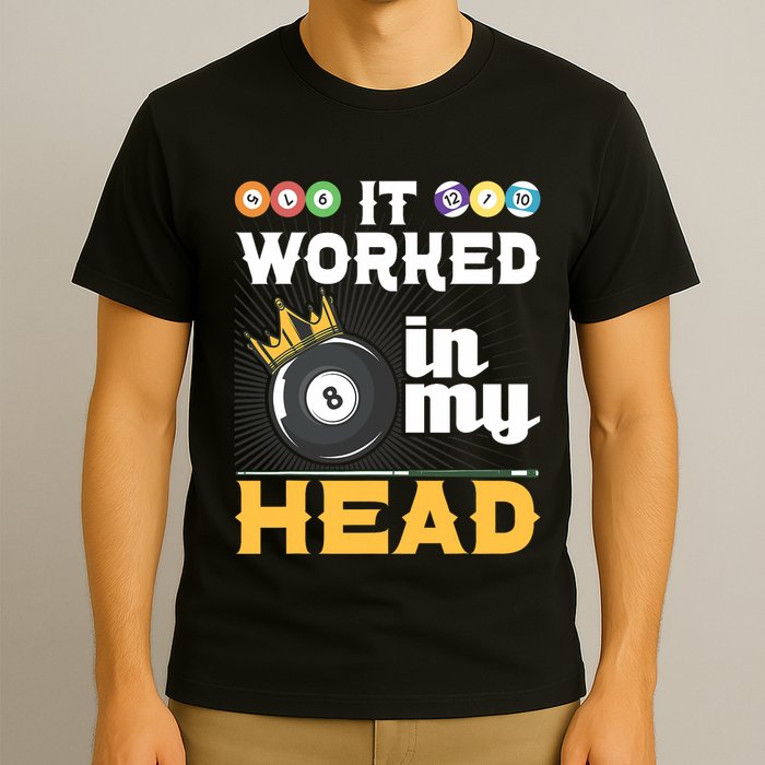 It Worked In My Head Funny 8ball Pool Billiard Player T-Shirt