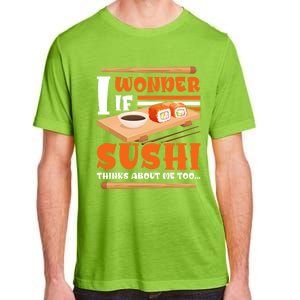 I Wonder If Sushi Thinks About Me Too Funny Sushi Lovers Gift Adult ChromaSoft Performance T-Shirt