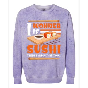 I Wonder If Sushi Thinks About Me Too Funny Sushi Lovers Gift Colorblast Crewneck Sweatshirt