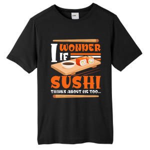 I Wonder If Sushi Thinks About Me Too Funny Sushi Lovers Gift Tall Fusion ChromaSoft Performance T-Shirt