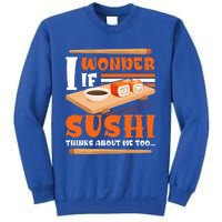 I Wonder If Sushi Thinks About Me Too Funny Sushi Lovers Gift Sweatshirt