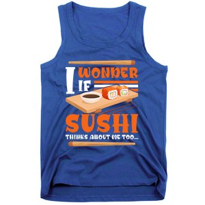 I Wonder If Sushi Thinks About Me Too Funny Sushi Lovers Gift Tank Top