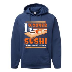 I Wonder If Sushi Thinks About Me Too Funny Sushi Lovers Gift Performance Fleece Hoodie