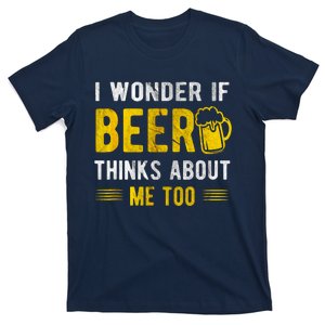 I Wonder If Beer Thinks About Me Too T-Shirt