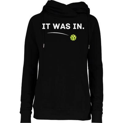 It Was In Pickleball Player  Womens Funnel Neck Pullover Hood