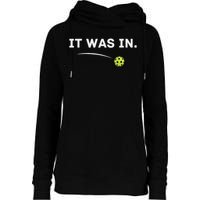 It Was In Pickleball Player  Womens Funnel Neck Pullover Hood
