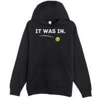 It Was In Pickleball Player  Premium Pullover Hoodie
