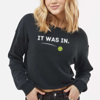 It Was In Pickleball Player  Cropped Pullover Crew