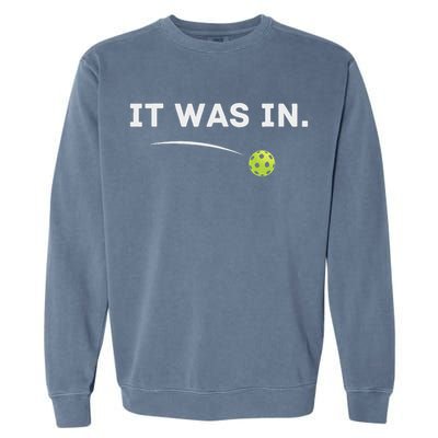 It Was In Pickleball Player  Garment-Dyed Sweatshirt