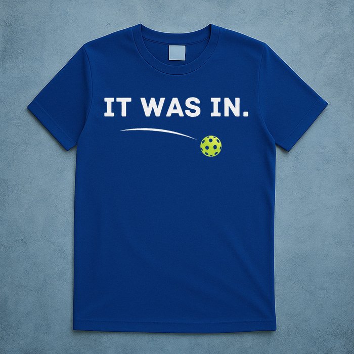It Was In Pickleball Player  T-Shirt