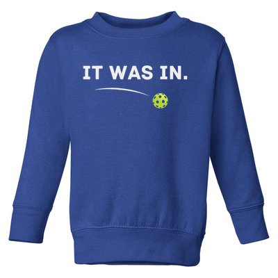 It Was In Pickleball Player  Toddler Sweatshirt