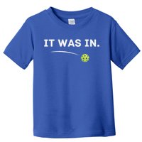 It Was In Pickleball Player  Toddler T-Shirt