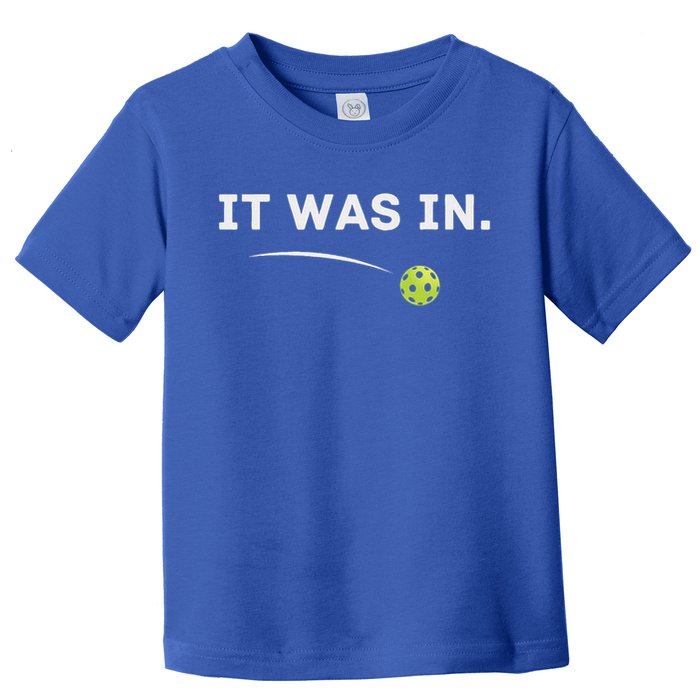 It Was In Pickleball Player  Toddler T-Shirt