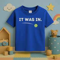 It Was In Pickleball Player  Toddler T-Shirt
