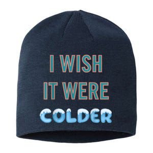 I Wish It Were Colder Funny Weather Quote Sustainable Beanie