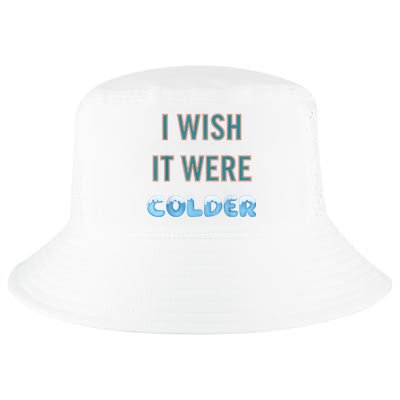 I Wish It Were Colder Funny Weather Quote Cool Comfort Performance Bucket Hat