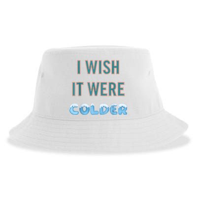 I Wish It Were Colder Funny Weather Quote Sustainable Bucket Hat