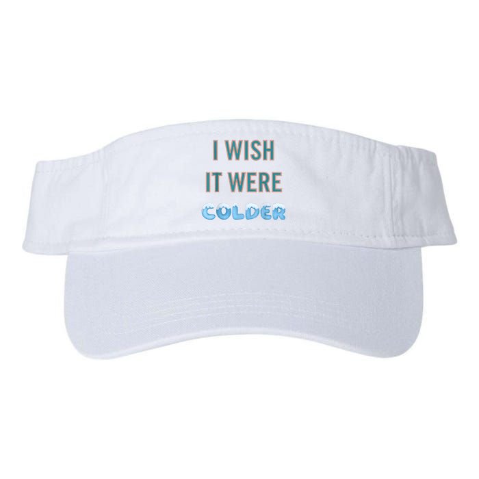 I Wish It Were Colder Funny Weather Quote Valucap Bio-Washed Visor