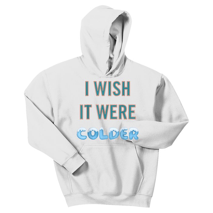 I Wish It Were Colder Funny Weather Quote Kids Hoodie