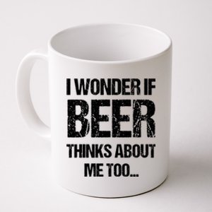 I Wonder If Beer Thinks About Me Too Coffee Mug