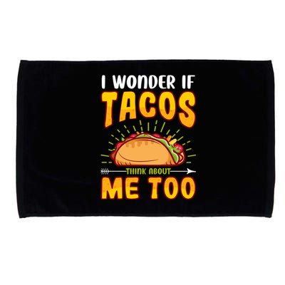 I Wonder If Tacos Think About Me Too Food Lover Microfiber Hand Towel