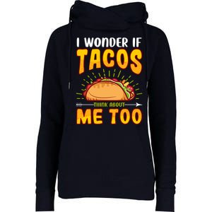 I Wonder If Tacos Think About Me Too Food Lover Womens Funnel Neck Pullover Hood