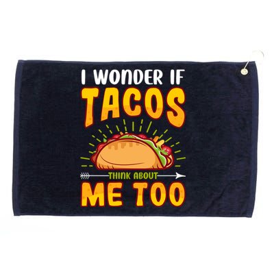 I Wonder If Tacos Think About Me Too Food Lover Grommeted Golf Towel