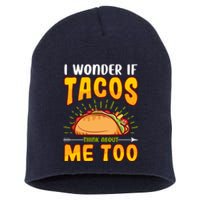 I Wonder If Tacos Think About Me Too Food Lover Short Acrylic Beanie