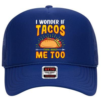 I Wonder If Tacos Think About Me Too Food Lover High Crown Mesh Back Trucker Hat