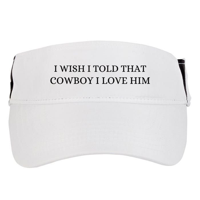 I Wish I Told That Cowboy I Love Him Adult Drive Performance Visor